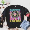 Transphobia has no place in this world hoodie, sweater, longsleeve, shirt v-neck, t-shirt