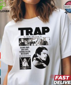 Trap A New M. Night Shyamalan Experience 30000 Fans 300 Cops 1 Serial Killer No Escape T shirt