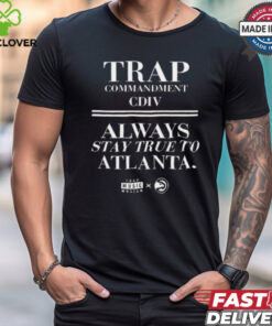 Trap Commandment Cdiv Always Stay True To Atlanta t shirt 1 Trap Commandment Cdiv Always Stay True To Atlanta t shirt