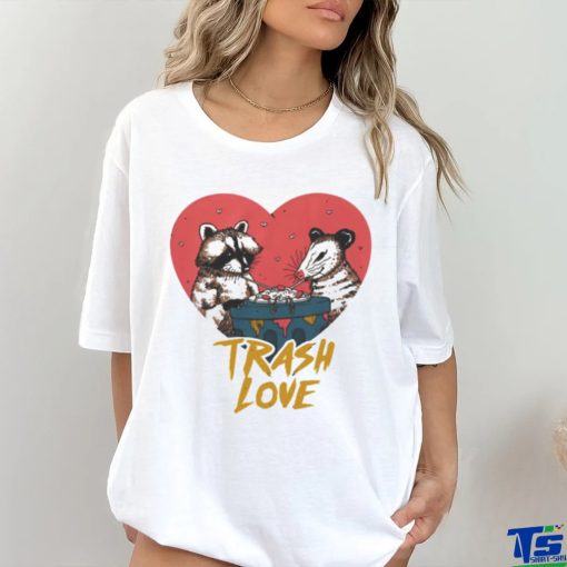 Trash Love Raccoon And Possum T shirt