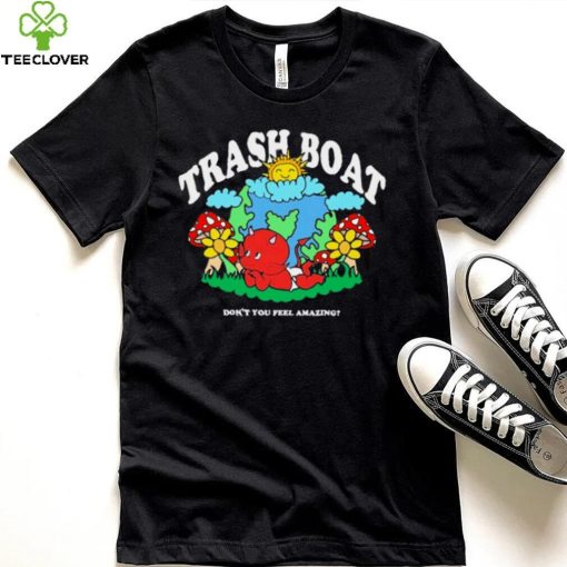 Trash boat dont you feel amazing halloween T hoodie, sweater, longsleeve, shirt v-neck, t-shirt