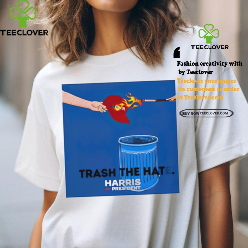 Trash the hat e never Trump burn the red hat Harris for president shirt Trash the hat e never Trump burn the red hat Harris for president shirt