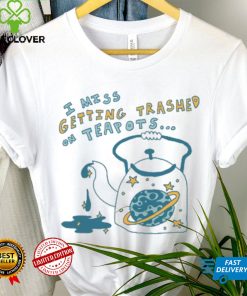 Trashed On Teapots Tee Ethically Made T Shirts