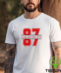 Travis Kelce 87 Loving Him Was Red Shirt
