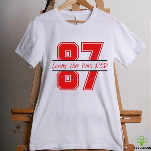 Travis Kelce 87 Loving Him Was Red shirt