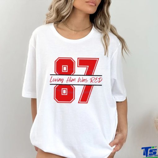 Travis Kelce 87 Loving Him Was Red shirt