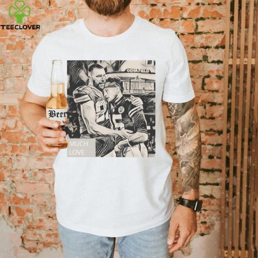 Travis Kelce And Patrick Mahomes Bury My Ass Much Love Shirt