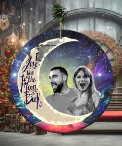 Travis Kelce And Taylor Swift I Love You To The Moon And Back Christmas Tree Decorations Ornament