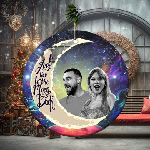 Travis Kelce And Taylor Swift I Love You To The Moon And Back Christmas Tree Decorations Ornament