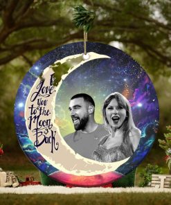 Travis Kelce And Taylor Swift I Love You To The Moon And Back Christmas Tree Decorations Ornament