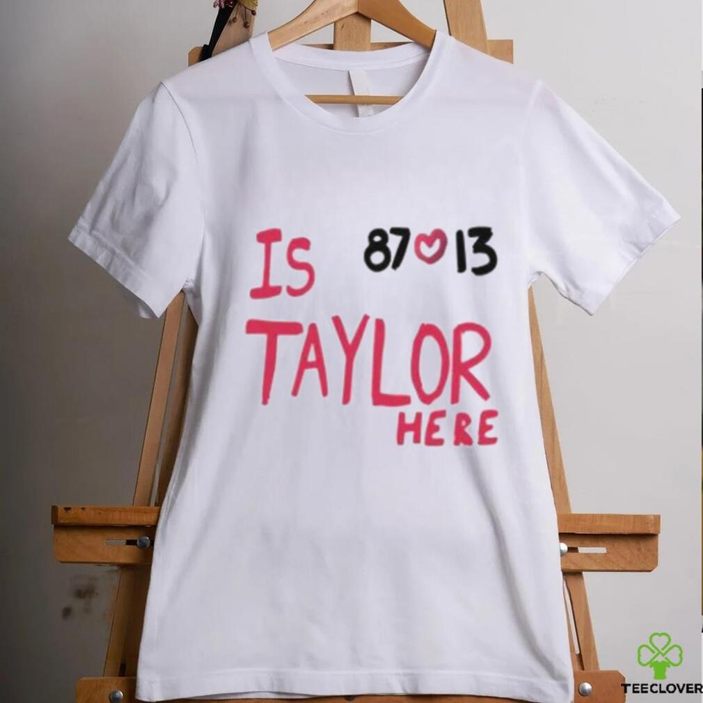 Travis Kelce And Taylor Swift Is 87 Love 13 Taylor Here T Shirt Travis Kelce And Taylor Swift Is 87 Love 13 Taylor Here T Shirt