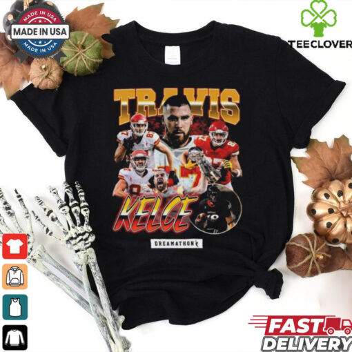 Travis Kelce Dreamathon Graphic Unisex T hoodie, sweater, longsleeve, shirt v-neck, t-shirt