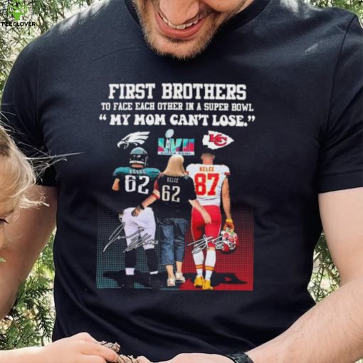 Travis Kelce Jason Kelce And Donna Kelce First Brothers To Face Each Other In A Super Bowl My Mom Can’t Lose Signatures Shirt