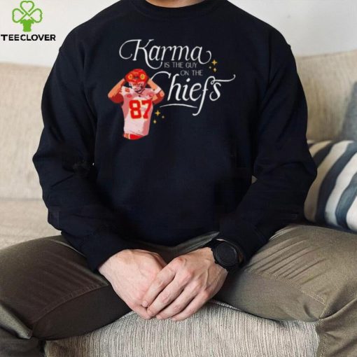 Travis Kelce Karma Is The Guy On The Chiefs And His Brother hoodie, sweater, longsleeve, shirt v-neck, t-shirt