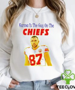 Travis Kelce Karma is the guy on the Chiefs gift hoodie, sweater, longsleeve, shirt v-neck, t-shirt