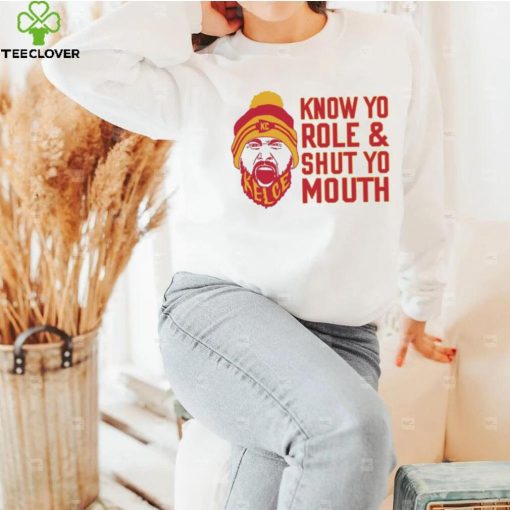 Travis Kelce Know Yo Role And Shut Yo Mouth Shirt