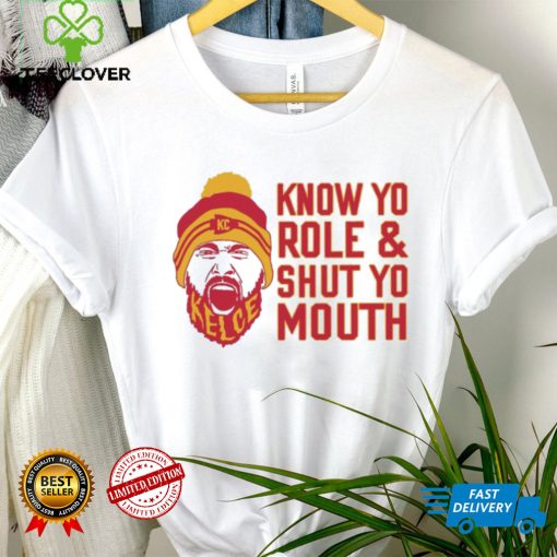 Travis Kelce Know Yo Role And Shut Yo Mouth Shirt