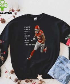 Travis Kelce Know Your Role and Shut Yo mouth You Jabron shirt