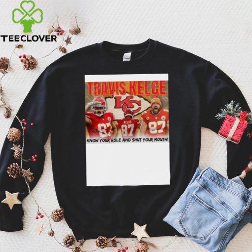 Travis Kelce Know Your role and shut Your Mouth shirt