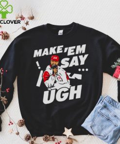 Travis Kelce Make ‘Em Say Ugh T Shirt