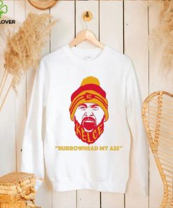 Travis Kelce Screams Burrowhead My Ass Shirt