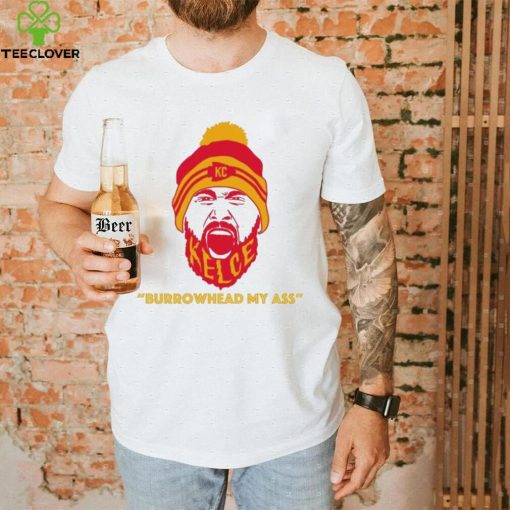 Travis Kelce Screams Burrowhead My Ass Shirt