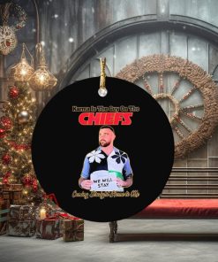 Travis Kelce We Will Stay Karma Is The Guy On The Chiefs Ornament Custom Name