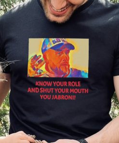 Travis Kelce – Jabroni Know Your Role And Shut Your Mouth Shirt