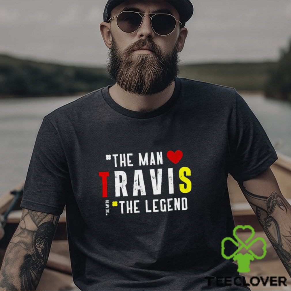 Travis The Man The Legend The Myth Shirt Travis The Man The Legend The Myth Shirt