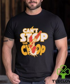 Trending Can’t stop the Chop shirt