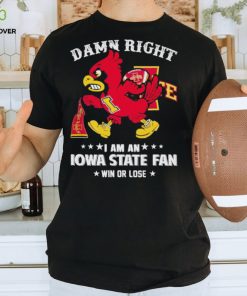 Trending Cy the Cardinal damn right I am a Iowa State fan win or lose shirt