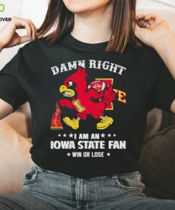 Trending Cy the Cardinal damn right I am a Iowa State fan win or lose hoodie, sweater, longsleeve, shirt v-neck, t-shirt