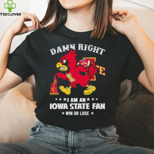 Trending Cy the Cardinal damn right I am a Iowa State fan win or lose hoodie, sweater, longsleeve, shirt v-neck, t-shirt