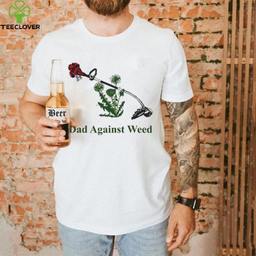 Trending Dads against weed shirt