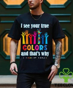 Trending I See Your True Colors I Love You Hands Autism Awareness T Shirt