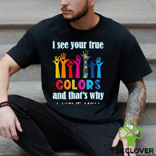 Trending I See Your True Colors I Love You Hands Autism Awareness T Shirt