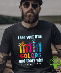 Trending I See Your True Colors I Love You Hands Autism Awareness T Shirt