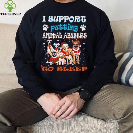 Trending I support putting animal abusers to sleep hoodie, sweater, longsleeve, shirt v-neck, t-shirt