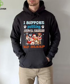 Trending I support putting animal abusers to sleep hoodie, sweater, longsleeve, shirt v-neck, t-shirt