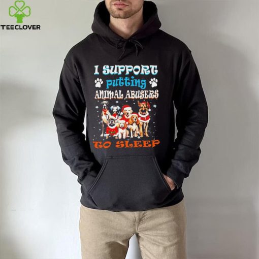 Trending I support putting animal abusers to sleep hoodie, sweater, longsleeve, shirt v-neck, t-shirt