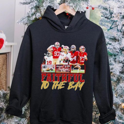 Trending San Francisco 49ers Faithful to the Bay hoodie, sweater, longsleeve, shirt v-neck, t-shirt