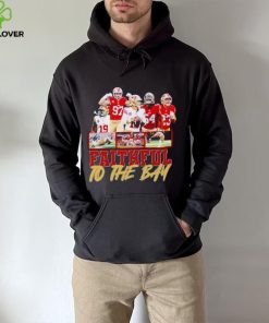 Trending San Francisco 49ers Faithful to the Bay hoodie, sweater, longsleeve, shirt v-neck, t-shirt