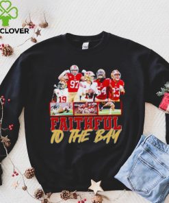 Trending San Francisco 49ers Faithful to the Bay hoodie, sweater, longsleeve, shirt v-neck, t-shirt