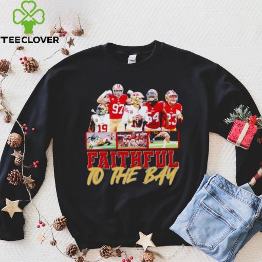 Trending San Francisco 49ers Faithful to the Bay hoodie, sweater, longsleeve, shirt v-neck, t-shirt