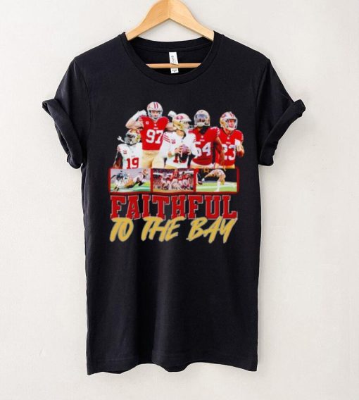 Trending San Francisco 49ers Faithful to the Bay hoodie, sweater, longsleeve, shirt v-neck, t-shirt