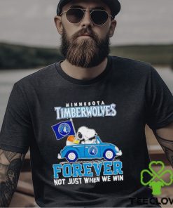 Trending Snoopy and Woodstock driving car Minnesota Timberwolves forever not just when we win shirt