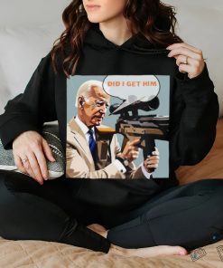 Trending Trump Assassination Attempt Biden Did I Get Him T shirt