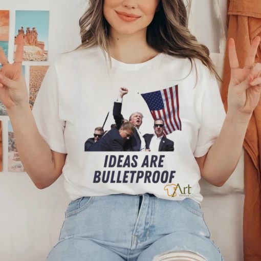 Trending Trump Assassination Attempt Trump Ideas Are Bulletproof T shirt