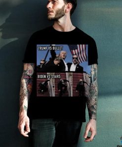 Trending Trump Assassination Attempt Trump Vs Bullet Biden Vs Stairs T shirt