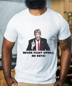 Trending Trump Assassination Never Fight Uphill Me Boys Trump 2024 T shirt